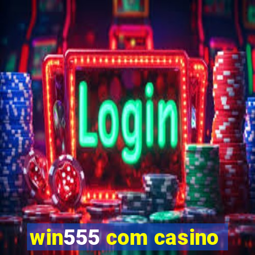 win555 com casino